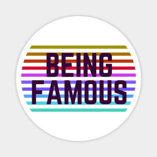 Being Famous quote Magnet